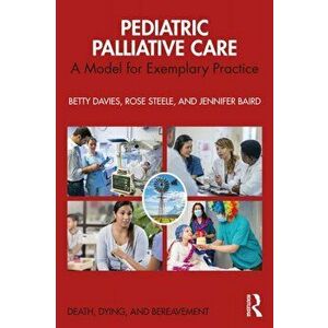 Pediatric Palliative Care. A Model for Exemplary Practice, Paperback - *** imagine