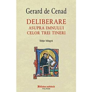 Deliberare asupra imnului celor trei tineri (editie bilingva) - Gerard de Cenad imagine