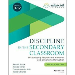 Discipline in the Secondary Classroom. Encouraging Responsible Behavior and Enhancing Motivation, 4th Edition, Paperback - Jacob Edwards imagine