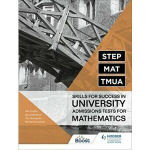 STEP, MAT, TMUA: Skills for success in University Admissions Tests for Mathematics, Paperback - Phil Chaffe imagine