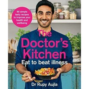 The Doctors Kitchen - Eat to Beat Illness - Rupy Aujla imagine