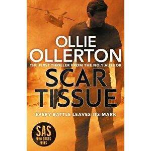 Scar Tissue. The Debut Thriller from the No.1 Bestselling Author and Star of SAS: Who Dares Wins, Paperback - Ollie Ollerton imagine