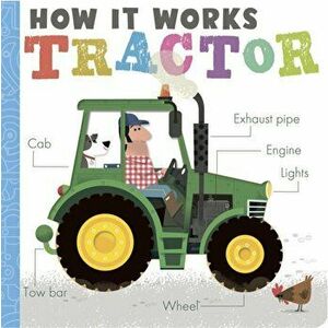 How it Works: Tractor, Board book - Amelia Hepworth imagine