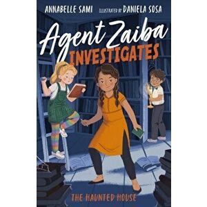 Agent Zaiba Investigates: The Haunted House, Paperback - Annabelle Sami imagine