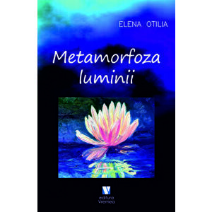 Metamorfoza luminii - Elena Otilia Pirlea imagine