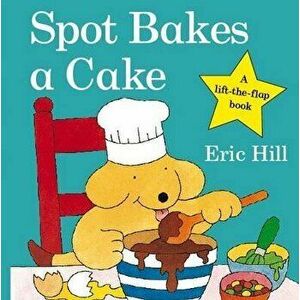 Spot Bakes A Cake - Eric Hill imagine