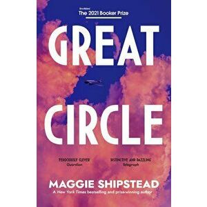 Great Circle - Maggie Shipstead imagine