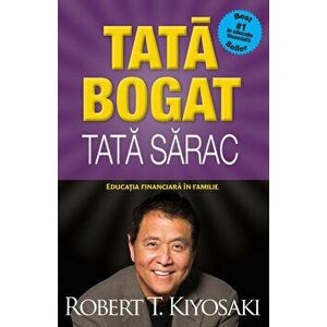 Tata Bogat, Tata Sarac - Educatia Financiara In Familie | Robert T. Kiyosaki imagine