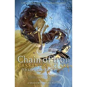 Last Hours. Chain of Iron, Paperback - Cassandra Clare imagine