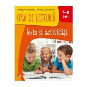 Ora de lectura. Texte si activitati. 7-8 ani - Daniela Elena Ionita, Gabriela Barbulescu imagine