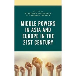 Middle Powers in Asia and Europe in the 21st Century, Paperback - *** imagine