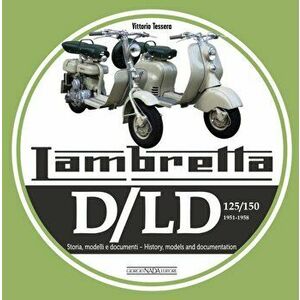 Lambretta D/LD 125/150. 1951-1958 Storie Modelli E Documenti/History, Models and Documents, Hardback - Vittorio Tessera imagine