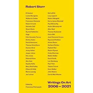 Robert Storr: Writings on Art 2006-2021, Hardback - Robert Storr imagine