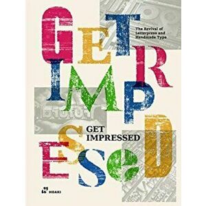 Get Impressed!: The Revival of Letterpress and Handmade Type, Hardback - Shaoqiang Wang imagine