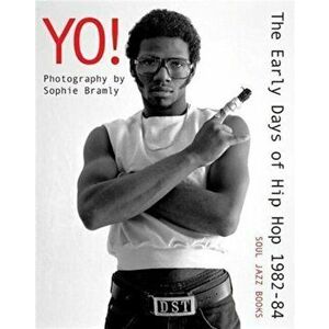 Yo! The early days of Hip Hop 1982-84. Photography by Sophie Bramly, Paperback - *** imagine