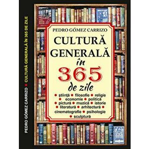 Cultura generala in 365 zile - Pedro Gomez Carrizo imagine