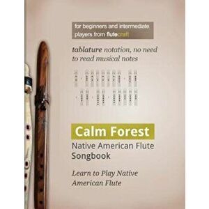 Calm Forest: Native American Flute Songbook, Paperback - Wojciech Usarzewicz imagine