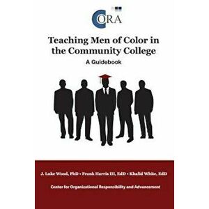 Teaching Men of Color in the Community College: A Guidebook, Paperback - J. Luke Edd Wood imagine