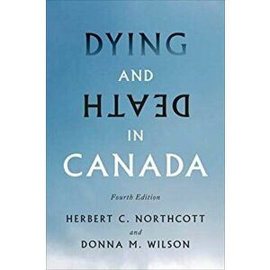 Dying and Death in Canada. 4th ed., Paperback - Donna Wilson imagine