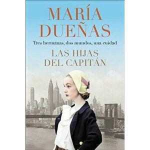 The Captain's Daughters \ Las Hijas del Capitan (Spanish Edition), Paperback - Maria Duenas imagine