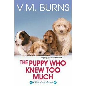 The Puppy Who Knew Too Much, Paperback - V. M. Burns imagine
