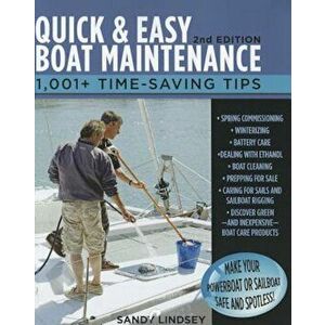 Quick and Easy Boat Maintenance, 2nd Edition: 1, 001 Time-Saving Tips, Paperback - Sandy Lindsey imagine
