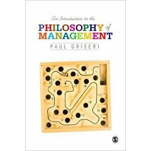 An Introduction to the Philosophy of Management, Paperback - Paul Griseri imagine