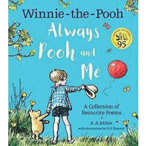 Winnie-the-Pooh: Always Pooh and Me: A Collection of Favourite Poems, Paperback - A. A. Milne imagine