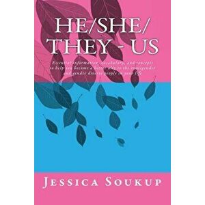 He&She&They - Us: Essential Information, Vocabulary, and Concepts to Help You Become a Better Ally to the Transgender and Gender Diverse, Paperback - imagine