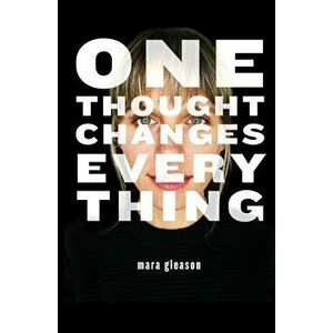 One Thought Changes Everything, Paperback - Mara Gleason imagine