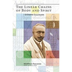 The Linear Chains of Body and Spirit, Paperback - Prof Giuseppe Calligaris imagine