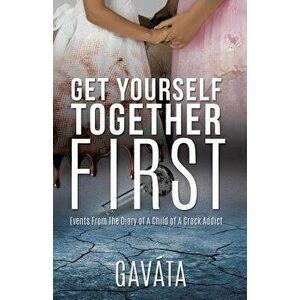 Get Yourself Together First, Paperback - Gavata imagine