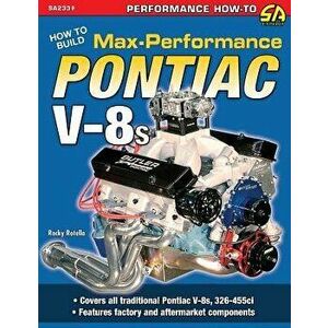 How to Build Max-Performance Pontiac V-8s, Paperback - Rocky Rotella imagine