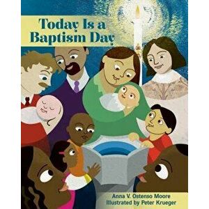 Today Is a Baptism Day, Hardcover - Anna V. Ostenso Moore imagine