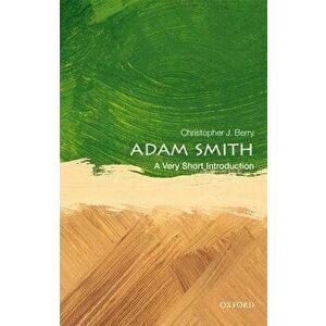 Adam Smith: A Very Short Introduction, Paperback - Christopher J. Berry imagine