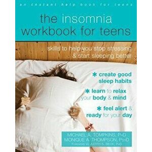 The Insomnia Workbook for Teens: Skills to Help You Stop Stressing and Start Sleeping Better, Paperback - Michael a. Tompkins imagine