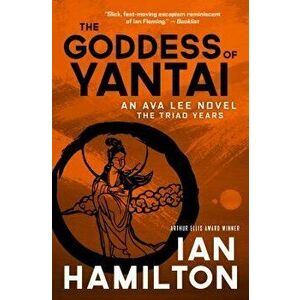 The Goddess of Yantai: An Ava Lee Novel: The Triad Years, Paperback - Ian Hamilton imagine