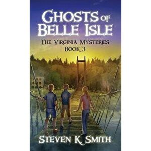 Ghosts of Belle Isle: The Virginia Mysteries Book 3, Hardcover - Steven K. Smith imagine