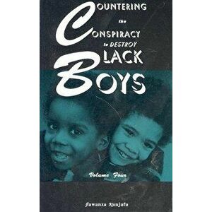 Countering the Conspiracy to Destroy Black Boys Vol. IV, Paperback - Jawanza Kunjufu imagine