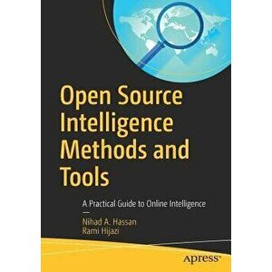 Open Source Intelligence Methods and Tools: A Practical Guide to Online Intelligence, Paperback - Nihad A. Hassan imagine