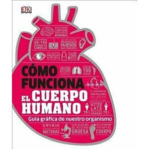 C mo Funciona El Cuerpo Humano: Gu a Gr fica de Nuestro Organismo, Hardcover - DK imagine