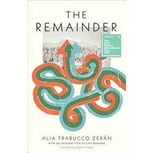 The Remainder, Paperback - Alia Trabucco Zeran imagine