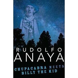 Chupacabra Meets Billy the Kid, Hardcover - Rudolfo Anaya imagine