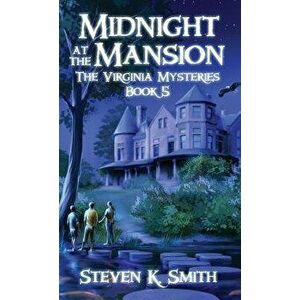 Midnight at the Mansion: The Virginia Mysteries Book 5, Hardcover - Steven K. Smith imagine