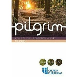 Pilgrim - The Creeds: A Course for the Christian Journey, Paperback - Stephen Cottrell imagine