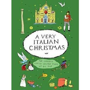 A Very Italian Christmas: The Greatest Italian Holiday Stories of All Time, Hardcover - Giovanni Boccaccio imagine