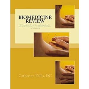 Biomedicine Review: A Review Manual, Test Prep and Study Guide for Acupuncturists and East Asian Medicine Practitioners, Paperback - Catherine Follis imagine