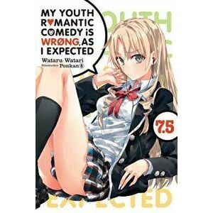 My Youth Romantic Comedy Is Wrong, as I Expected, Vol. 7.5 (Light Novel), Paperback - Wataru Watari imagine