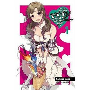 Do You Love Your Mom and Her Two-Hit Multi-Target Attacks?, Vol. 1 (Light Novel), Paperback - Dachima Inaka imagine