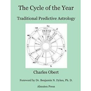 The Cycle of the Year: Traditional Predictive Astrology, Paperback - Charles Obert imagine